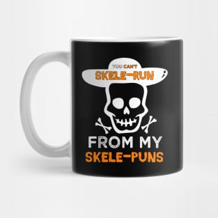 Funny Halloween Saying -You Can't Skele-run from My Skele-puns Present Halloween idea Mug